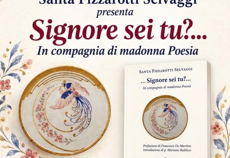 «Signore sei tu?…»: Santa Fizzarotti Selvaggi celebra l’incontro tra poesia, fede e bellezza
